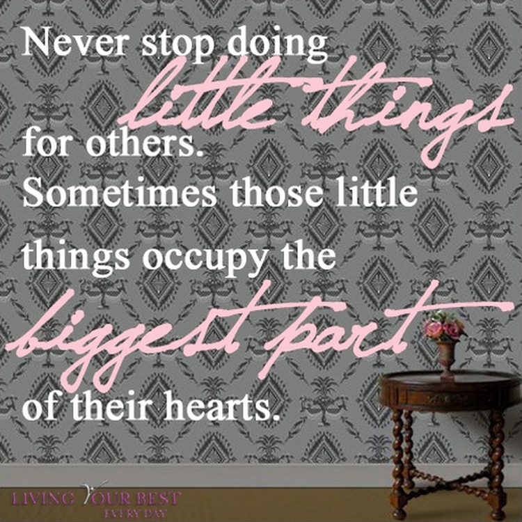 Never stop doing little things for others